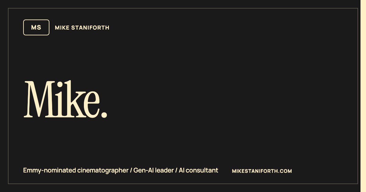 Mike Staniforth — Emmy-nominated cinematographer, Gen-AI leader and AI consultant